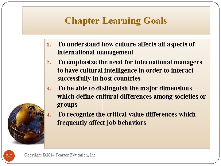 Chapter Learning Goals To understand how culture affects all aspects of international management 2. Chapter Learning Goals To understand how culture affects all aspects of international management 2.