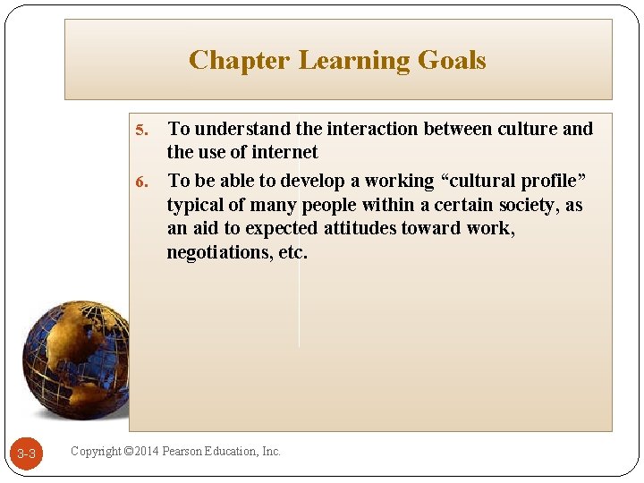 Chapter Learning Goals To understand the interaction between culture and the use of internet Chapter Learning Goals To understand the interaction between culture and the use of internet
