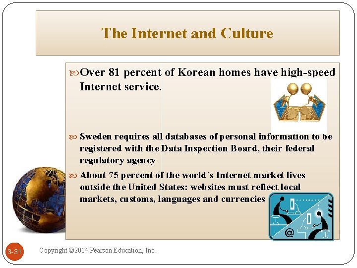 The Internet and Culture Over 81 percent of Korean homes have high-speed Internet service. The Internet and Culture Over 81 percent of Korean homes have high-speed Internet service.