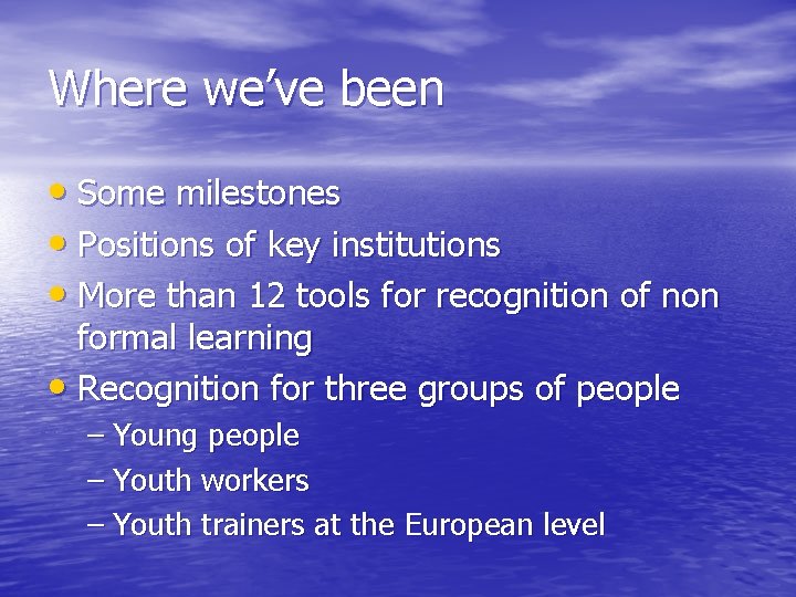 Where we’ve been • Some milestones • Positions of key institutions • More than