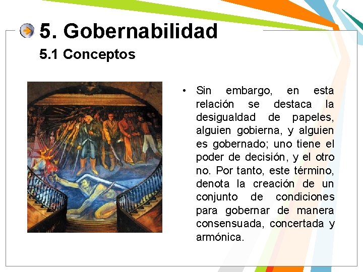 5. Gobernabilidad 5. 1 Conceptos • Sin embargo, en esta relación se destaca la