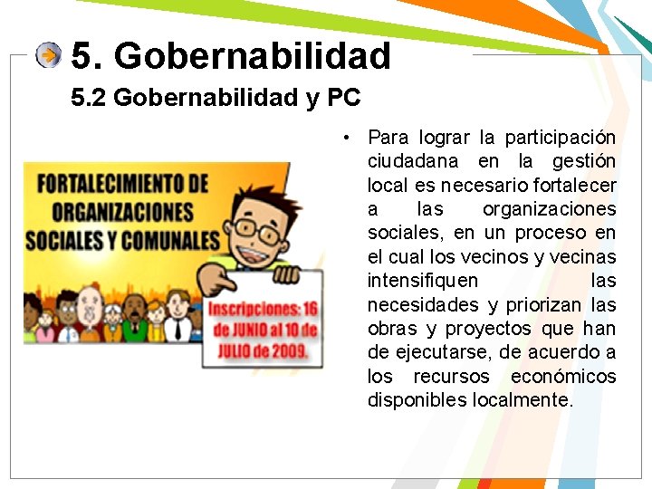 5. Gobernabilidad 5. 2 Gobernabilidad y PC • Para lograr la participación ciudadana en