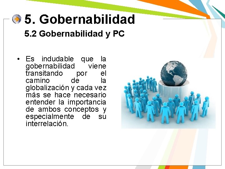 5. Gobernabilidad 5. 2 Gobernabilidad y PC • Es indudable que la gobernabilidad viene