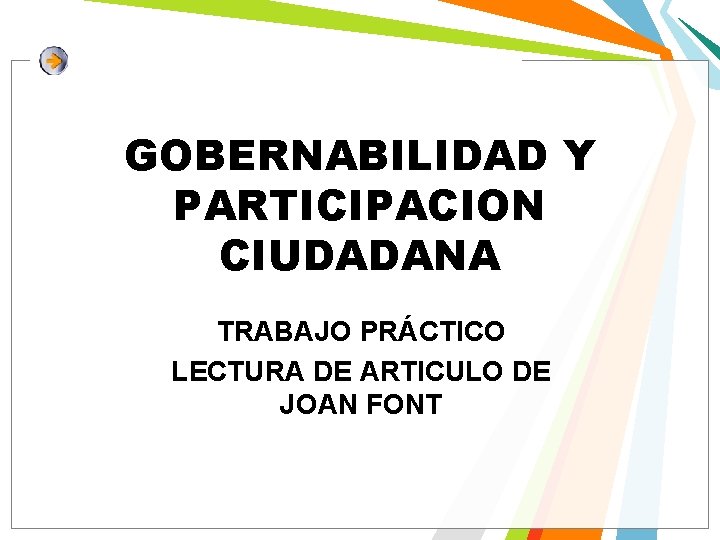 GOBERNABILIDAD Y PARTICIPACION CIUDADANA TRABAJO PRÁCTICO LECTURA DE ARTICULO DE JOAN FONT 