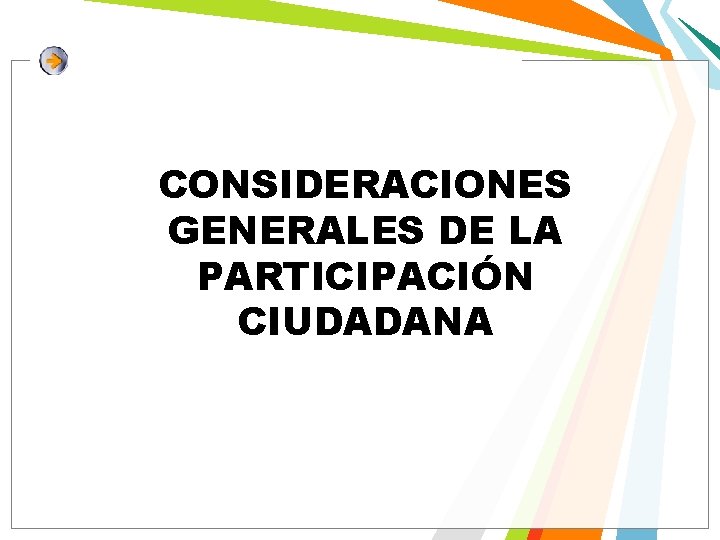 CONSIDERACIONES GENERALES DE LA PARTICIPACIÓN CIUDADANA 