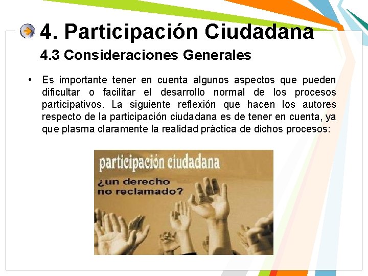 4. Participación Ciudadana 4. 3 Consideraciones Generales • Es importante tener en cuenta algunos