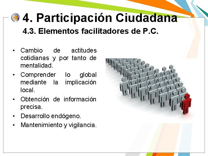 4. Participación Ciudadana 4. 3. Elementos facilitadores de P. C. • Cambio de actitudes