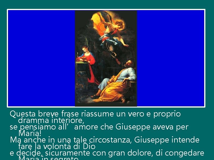 Questa breve frase riassume un vero e proprio dramma interiore, se pensiamo all’amore che