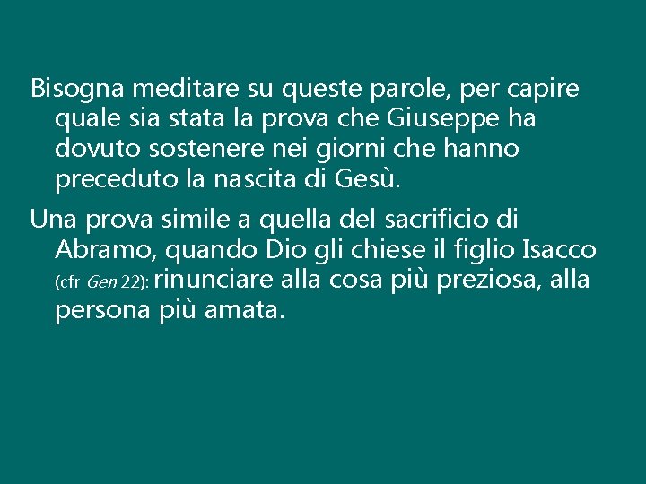 Bisogna meditare su queste parole, per capire quale sia stata la prova che Giuseppe