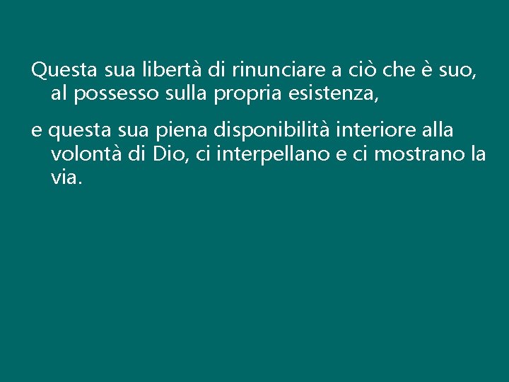 Questa sua libertà di rinunciare a ciò che è suo, al possesso sulla propria