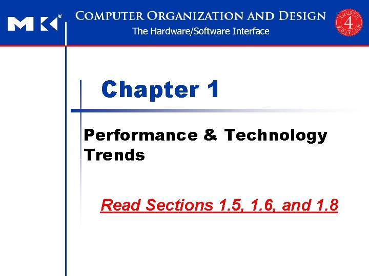 Chapter 1 Performance & Technology Trends Read Sections 1. 5, 1. 6, and 1. Chapter 1 Performance & Technology Trends Read Sections 1. 5, 1. 6, and 1.