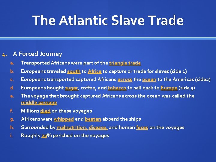 The Atlantic Slave Trade 4. A Forced Journey a. b. c. d. e. f.