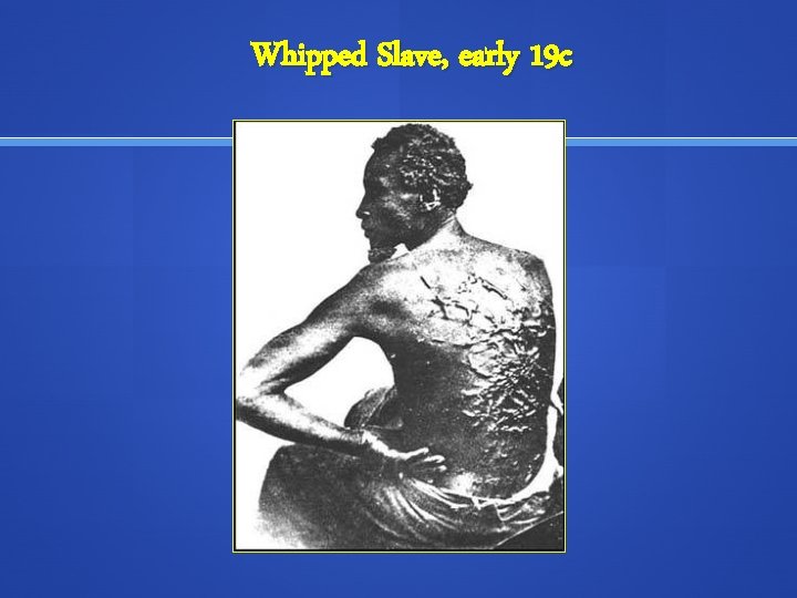 Whipped Slave, early 19 c 