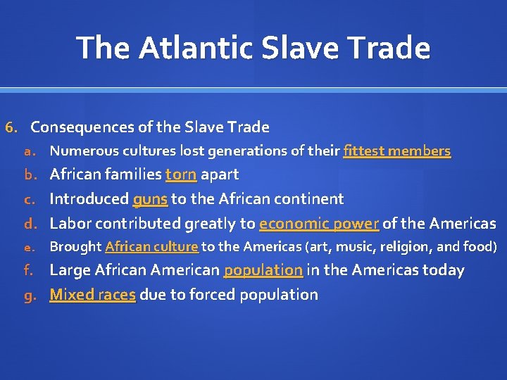 The Atlantic Slave Trade 6. Consequences of the Slave Trade a. Numerous cultures lost