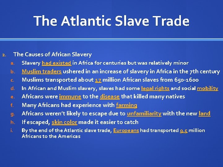 The Atlantic Slave Trade 2. The Causes of African Slavery a. Slavery had existed
