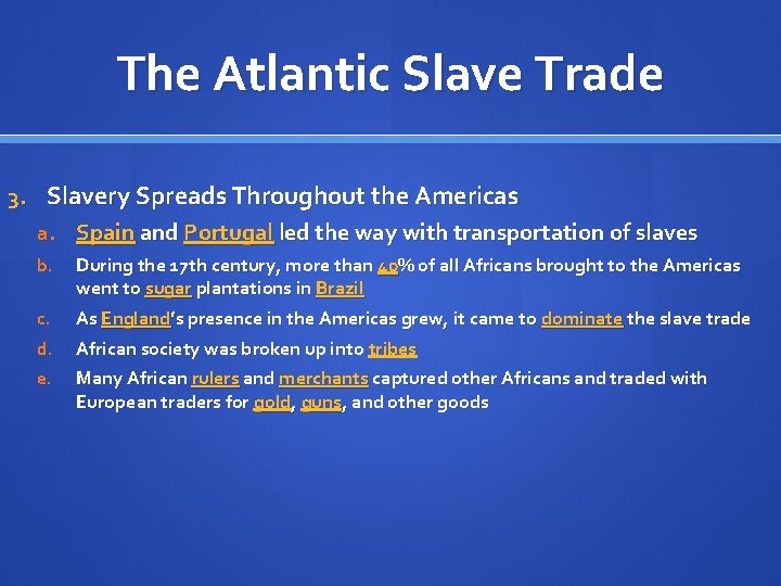 The Atlantic Slave Trade 3. Slavery Spreads Throughout the Americas a. Spain and Portugal