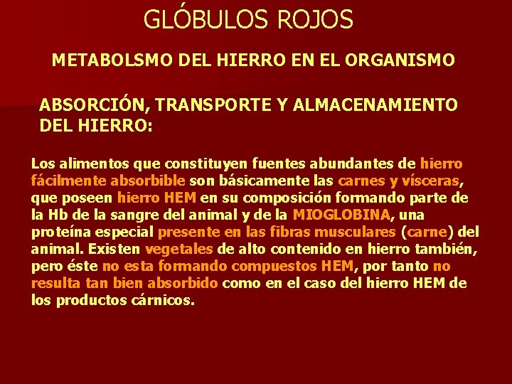 GLÓBULOS ROJOS METABOLSMO DEL HIERRO EN EL ORGANISMO ABSORCIÓN, TRANSPORTE Y ALMACENAMIENTO DEL HIERRO: