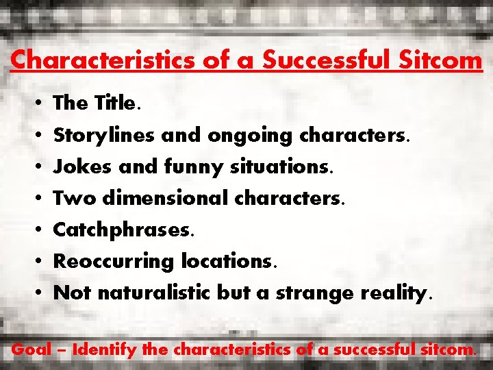 Characteristics of a Successful Sitcom • • The Title. Storylines and ongoing characters. Jokes