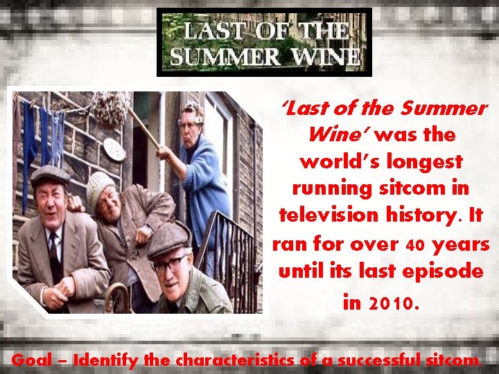 ‘Last of the Summer Wine’ was the world’s longest running sitcom in television history.