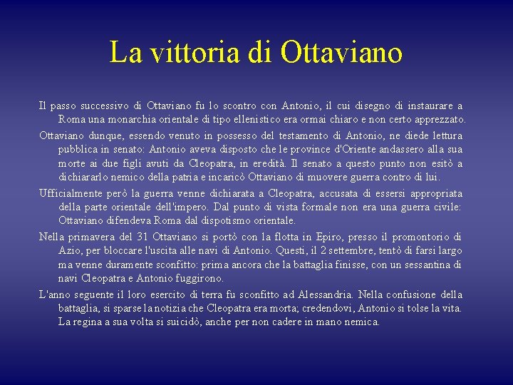La vittoria di Ottaviano Il passo successivo di Ottaviano fu lo scontro con Antonio,