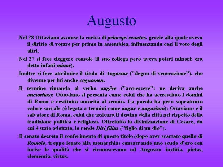 Augusto Nel 28 Ottaviano assunse la carica di princeps senatus, grazie alla quale aveva