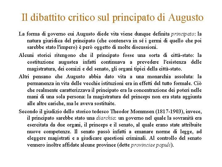 Il dibattito critico sul principato di Augusto La forma di governo cui Augusto diede