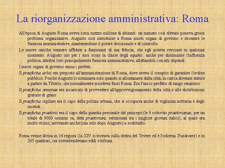 La riorganizzazione amministrativa: Roma All'epoca di Augusto Roma aveva circa mezzo milione di abitanti: