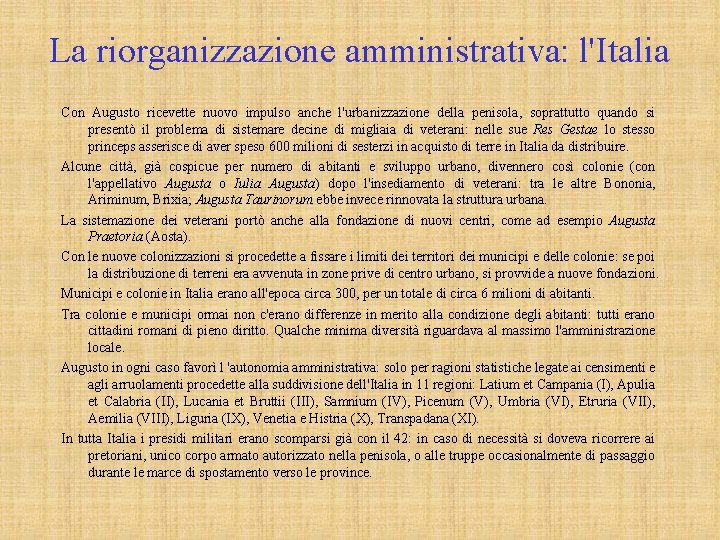 La riorganizzazione amministrativa: l'Italia Con Augusto ricevette nuovo impulso anche l'urbanizzazione della penisola, soprattutto