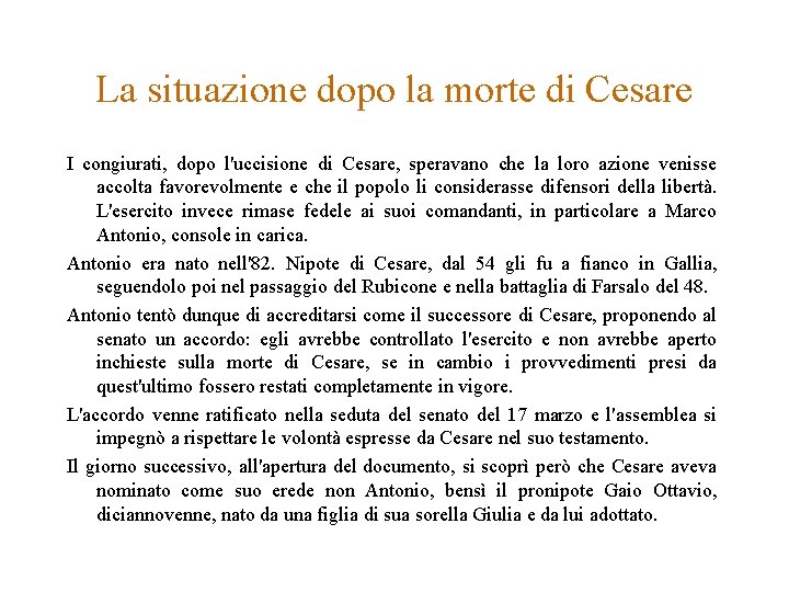La situazione dopo la morte di Cesare I congiurati, dopo l'uccisione di Cesare, speravano