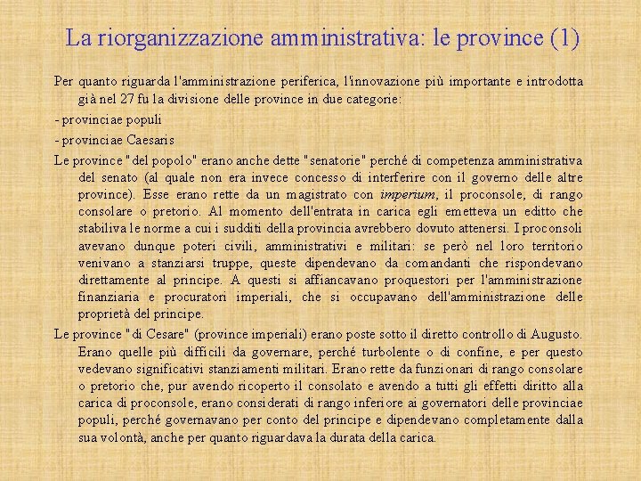 La riorganizzazione amministrativa: le province (1) Per quanto riguarda l'amministrazione periferica, l'innovazione più importante