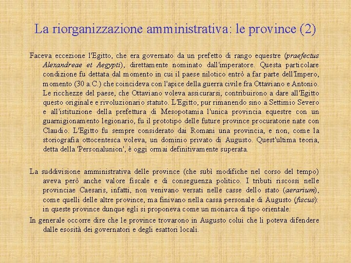 La riorganizzazione amministrativa: le province (2) Faceva eccezione l'Egitto, che era governato da un