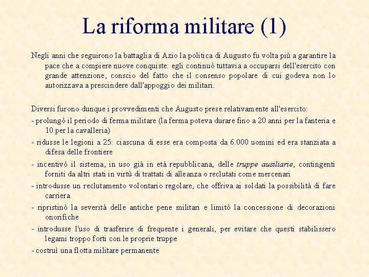 La riforma militare (1) Negli anni che seguirono la battaglia di Azio la politica