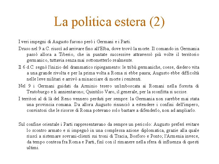 La politica estera (2) I veri impegni di Augusto furono però i Germani e