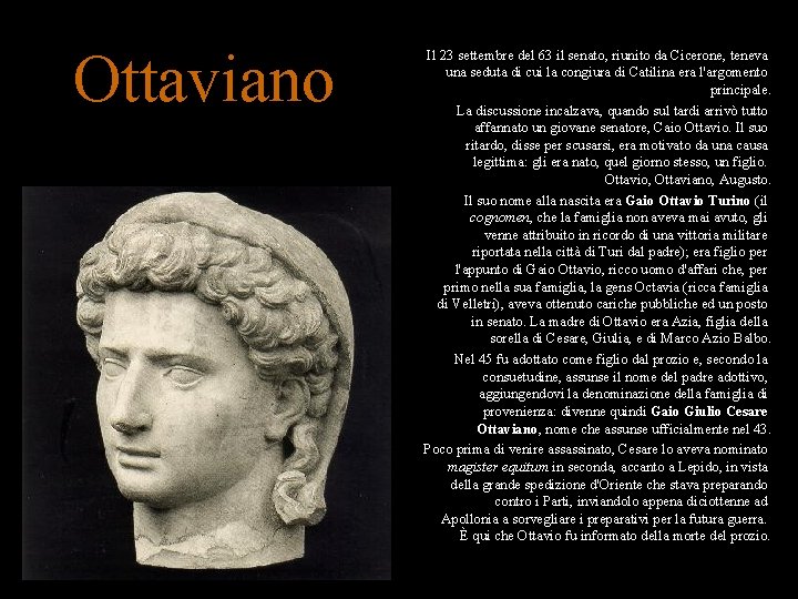 Ottaviano Il 23 settembre del 63 il senato, riunito da Cicerone, teneva una seduta