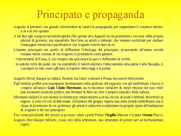 Principato e propaganda Augusto si premurò con grande sollecitudine di curare la propaganda, per