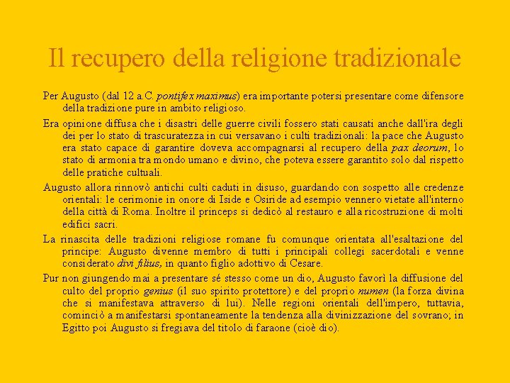 Il recupero della religione tradizionale Per Augusto (dal 12 a. C. pontifex maximus) era