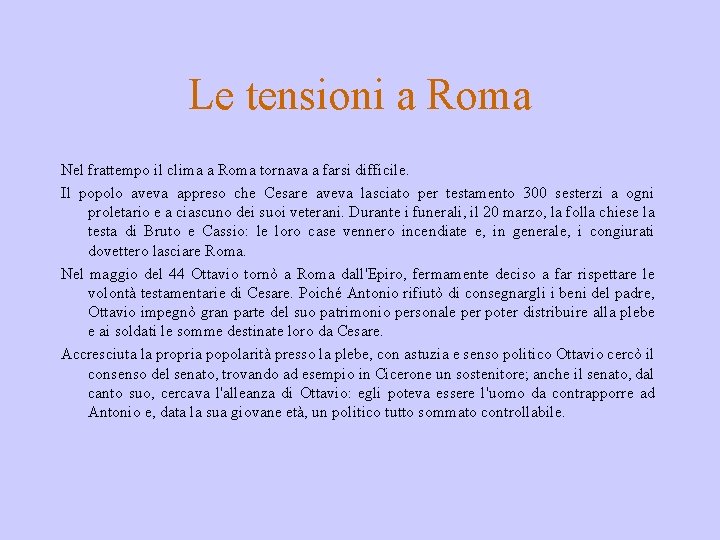 Le tensioni a Roma Nel frattempo il clima a Roma tornava a farsi difficile.