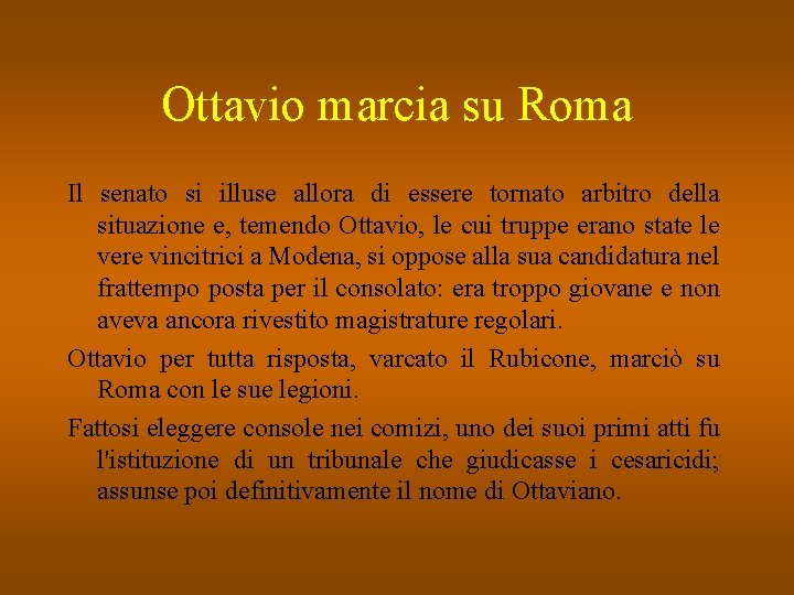 Ottavio marcia su Roma Il senato si illuse allora di essere tornato arbitro della
