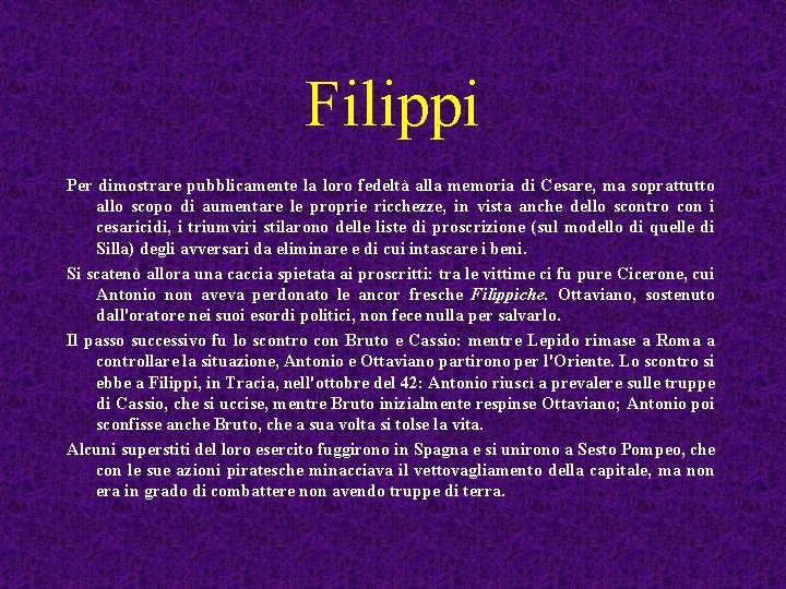 Filippi Per dimostrare pubblicamente la loro fedeltà alla memoria di Cesare, ma soprattutto allo