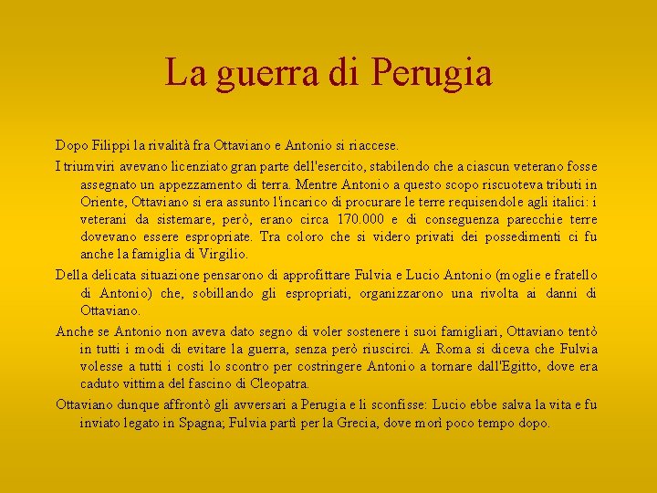 La guerra di Perugia Dopo Filippi la rivalità fra Ottaviano e Antonio si riaccese.