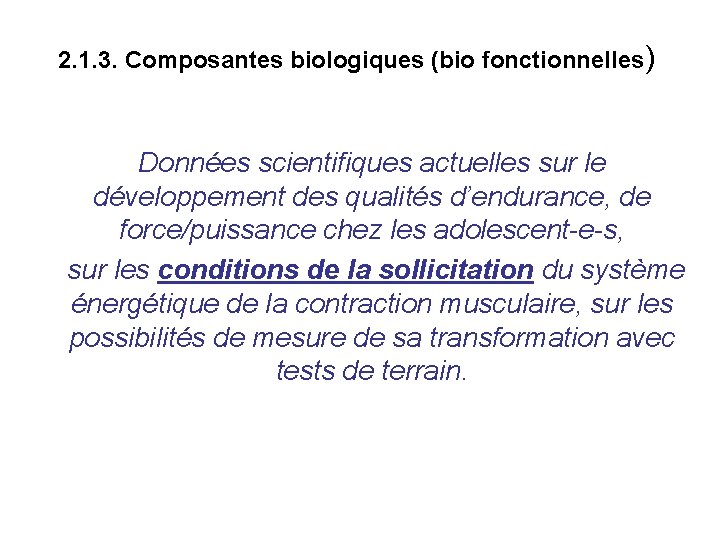 2. 1. 3. Composantes biologiques (bio fonctionnelles) Données scientifiques actuelles sur le développement des 2. 1. 3. Composantes biologiques (bio fonctionnelles) Données scientifiques actuelles sur le développement des
