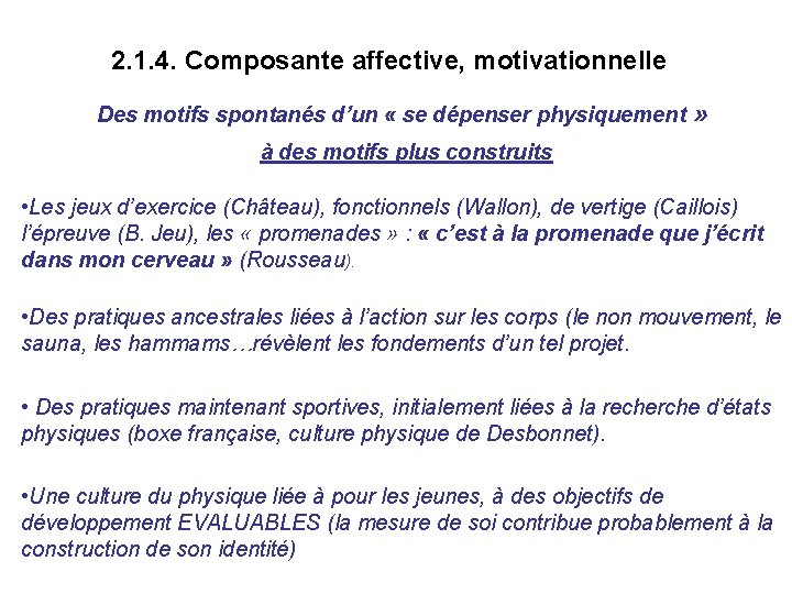 2. 1. 4. Composante affective, motivationnelle Des motifs spontanés d’un « se dépenser physiquement 2. 1. 4. Composante affective, motivationnelle Des motifs spontanés d’un « se dépenser physiquement
