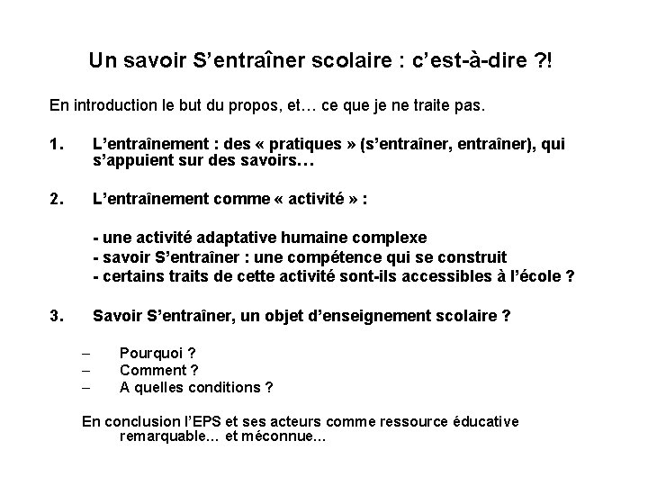 Un savoir S’entraîner scolaire : c’est-à-dire ? ! En introduction le but du propos, Un savoir S’entraîner scolaire : c’est-à-dire ? ! En introduction le but du propos,
