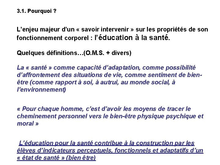 3. 1. Pourquoi ? L’enjeu majeur d’un « savoir intervenir » sur les propriétés 3. 1. Pourquoi ? L’enjeu majeur d’un « savoir intervenir » sur les propriétés