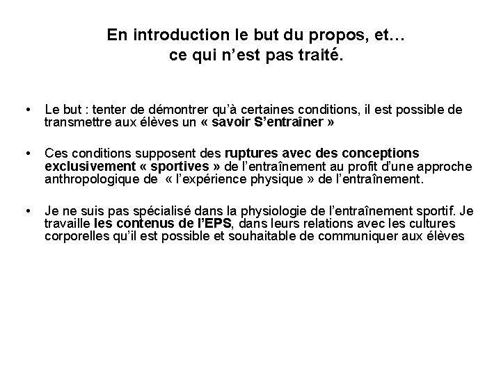 En introduction le but du propos, et… ce qui n’est pas traité. • Le En introduction le but du propos, et… ce qui n’est pas traité. • Le