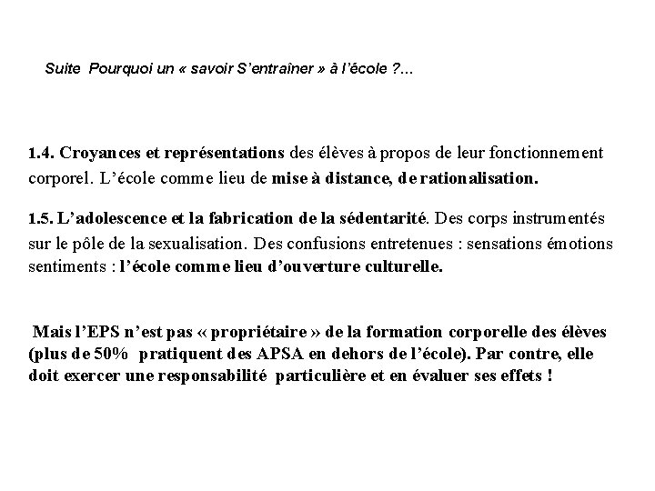 Suite Pourquoi un « savoir S’entraîner » à l’école ? … 1. 4. Croyances Suite Pourquoi un « savoir S’entraîner » à l’école ? … 1. 4. Croyances