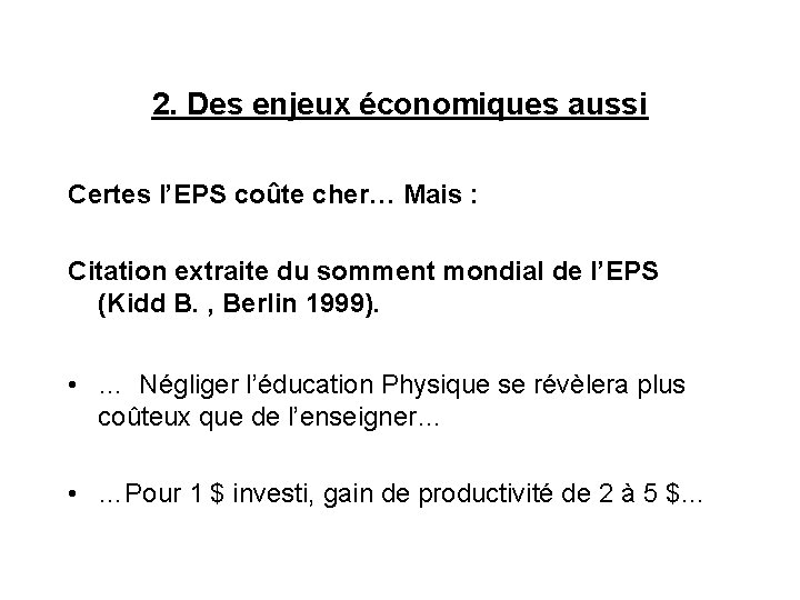 2. Des enjeux économiques aussi Certes l’EPS coûte cher… Mais : Citation extraite du 2. Des enjeux économiques aussi Certes l’EPS coûte cher… Mais : Citation extraite du