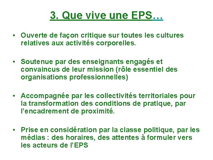 3. Que vive une EPS… • Ouverte de façon critique sur toutes les cultures 3. Que vive une EPS… • Ouverte de façon critique sur toutes les cultures