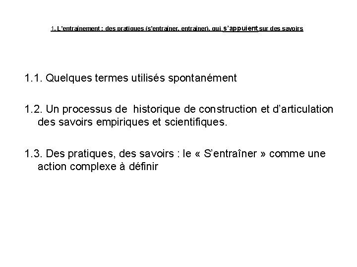 1. L’entraînement : des pratiques (s’entraîner, entraîner), qui s’appuient sur des savoirs 1. 1. L’entraînement : des pratiques (s’entraîner, entraîner), qui s’appuient sur des savoirs 1.