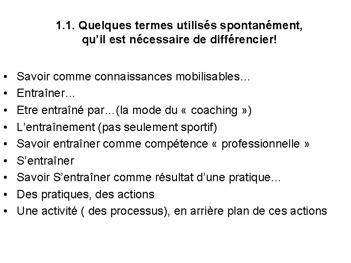 1. 1. Quelques termes utilisés spontanément, qu’il est nécessaire de différencier! • • • 1. 1. Quelques termes utilisés spontanément, qu’il est nécessaire de différencier! • • •